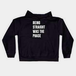 Being Straight Was The Phase Kids Hoodie